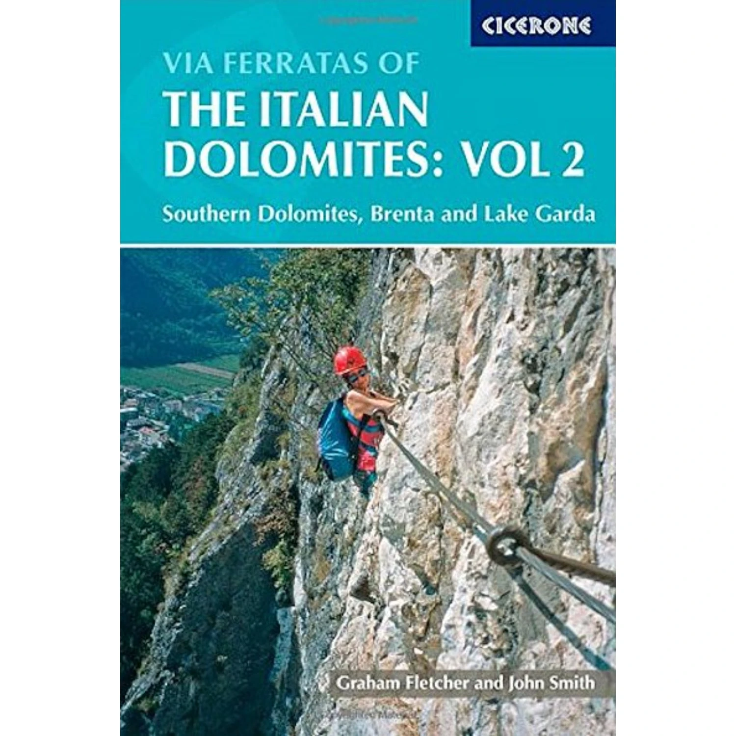 Via Ferratas Of The Italian Dolomites: Vol 2 - Southern Dolomites, Brenta And Lake Garda 1 Via Ferratas Of The Italian Dolomites: Vol 2 - Southern Dolomites, Brenta And Lake Garda