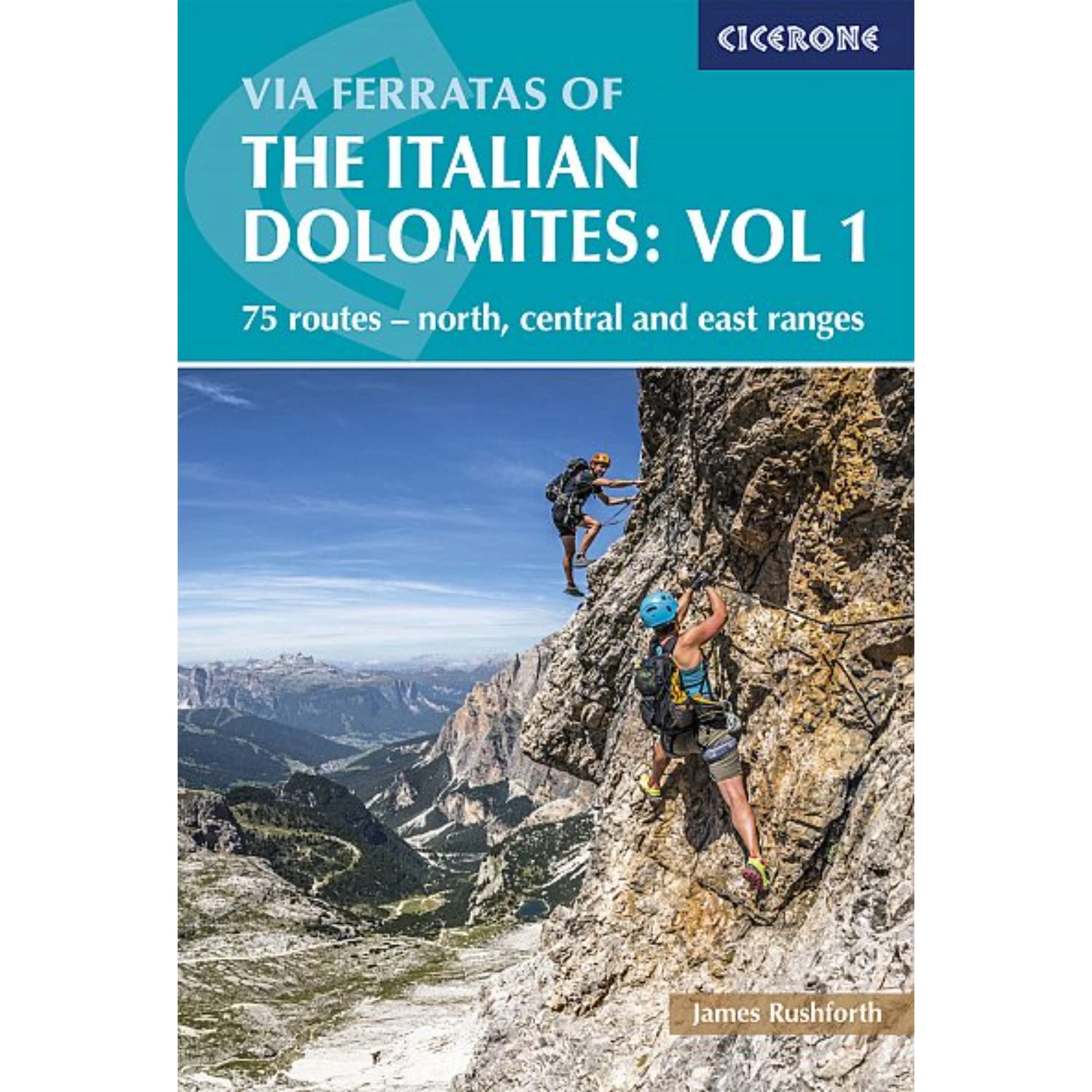 Via Ferratas Of The Italian Dolomites: Vol 1 - 75 Routes - North, Central And East Ranges 1 Via Ferratas Of The Italian Dolomites: Vol 1 - 75 Routes - North, Central And East Ranges
