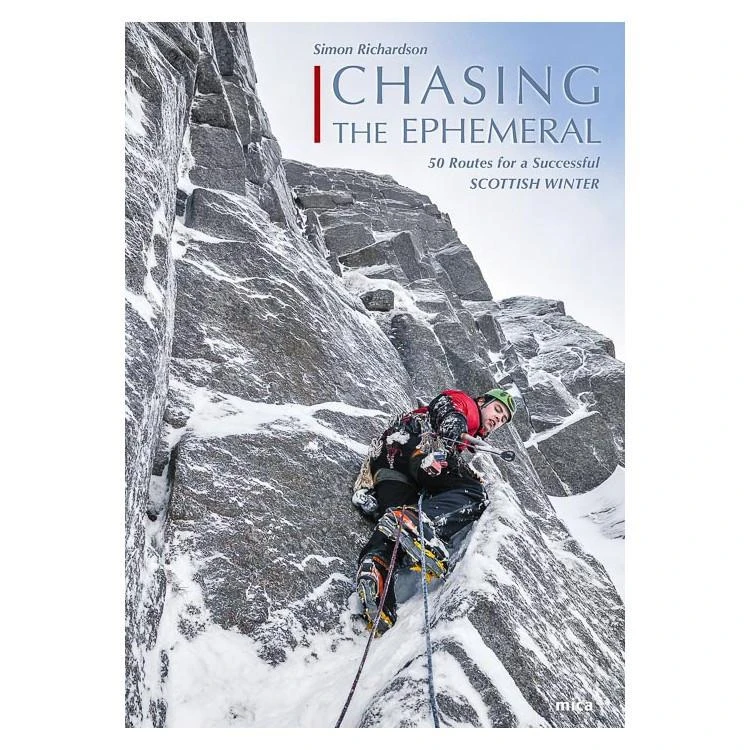 Chasing The Ephemeral: 50 Routes For A Successful Scottish Winter 1 Chasing The Ephemeral: 50 Routes For A Successful Scottish Winter