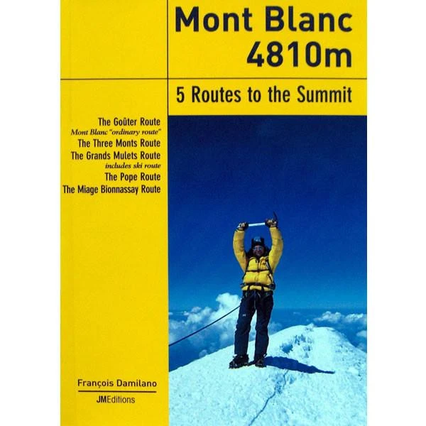 Mont Blanc 4810m - 5 Routes To The Summit 1 Mont Blanc 4810m - 5 Routes To The Summit