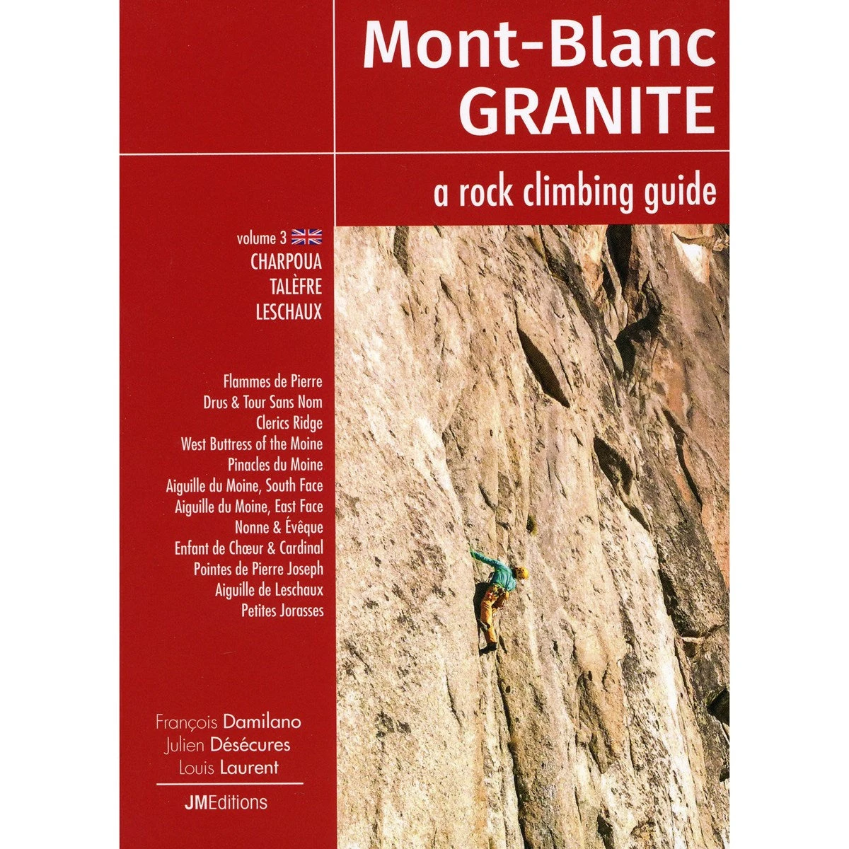 Mont Blanc Granite: Vol 3 - Charpoua, Telefre & Leschaux 1 Mont Blanc Granite: Vol 3 - Charpoua, Telefre & Leschaux
