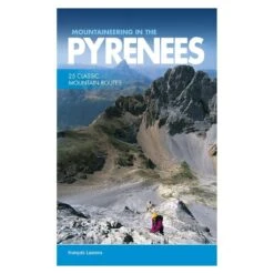 Mountaineering In The Pyrenees: 25 Classic Mountain Routes