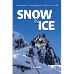 Snow & Ice: Winter Mountaineering Routes Of Great Britain